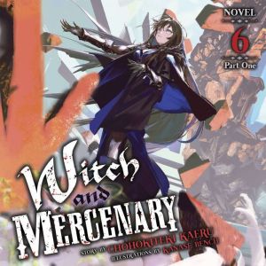 Witch and Mercenary Light Novel Vol..., Chohokiteki Kaeru