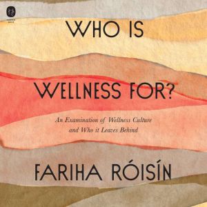 Who Is Wellness For?, Fariha Roisin