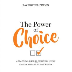 The Power of Choice, Rav Dovber Pinson