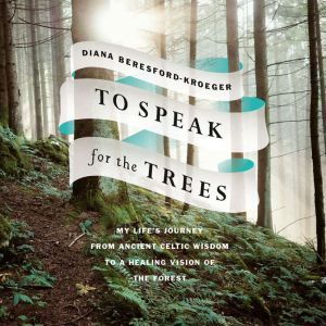 To Speak for the Trees, Diana BeresfordKroeger