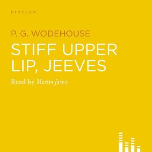 Stiff Upper Lip Jeeves, P.G. Wodehouse