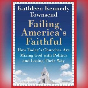 Failing Americas Faithful, Kathleen Kennedy Townsend