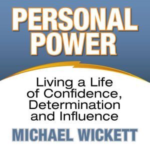 Personal Power, Michael Wickett