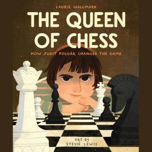 The Queen of Chess, Laurie Wallmark