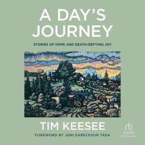 A Day's Journey: Stories of Hope and Death-Defying Joy