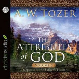 The Attributes of God Vol. 2, A. W. Tozer