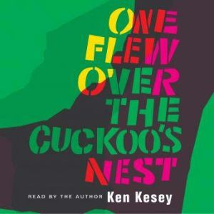Download One Flew Over the Cuckoo's Nest Audiobook by Ken Kesey ... Ken Kesey One Flew Over The Cuckoos Nest