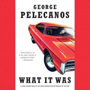 What It Was, George P. Pelecanos