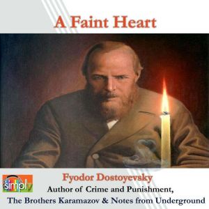 A Faint Heart, Fyodor Dostoyevsky