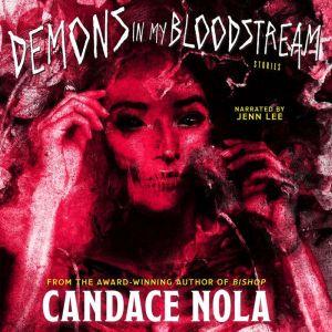 DEMONS IN MY BLOODSTREAM, Candace Nola