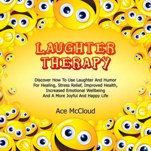 Laughter Therapy Discover How To Use..., Ace McCloud