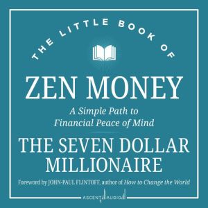 The Little Book of Zen Money, Seven Dollar Millionaire