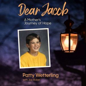 Dear Jacob, Patty Wetterling