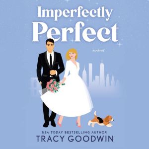 Imperfectly Perfect, Tracy Goodwin