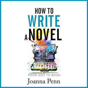 How to Write a Novel, Joanna Penn