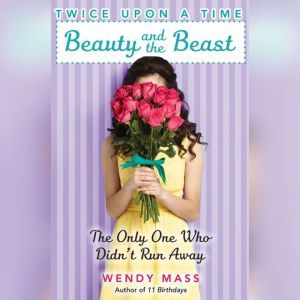 Beauty and the Beast, the Only One Who Didnt Run Away, Wendy Mass