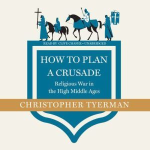 How to Plan a Crusade, Christopher Tyerman