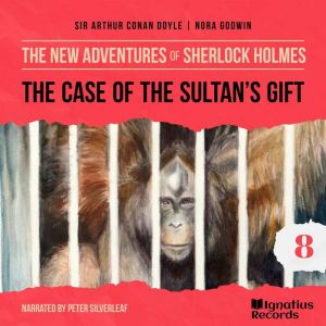 The Case of the Sultans Gift The Ne..., Sir Arthur Conan Doyle