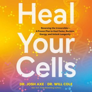 Heal Your Cells, Dr. Josh Axe