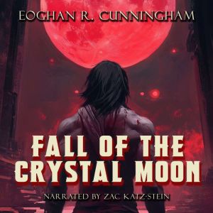 Fall of the Crystal Moon, Eoghan R. Cunningham