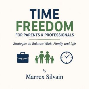 Time Freedom for Parents Profession..., Marrex Silvain