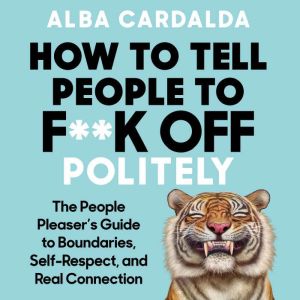 How to Tell People to Fk Off Polite..., Alba Cardalda