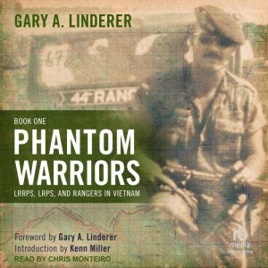Phantom Warriors: Book I: LRRPs, LRPs, and Rangers in Vietnam