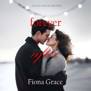 Forever After (Always AshvilleBook 3): Digitally narrated using a synthesized voice