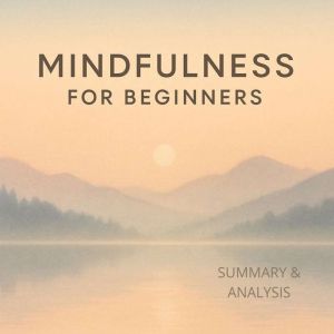 Mindfulness for Beginners: Book summary & analysis