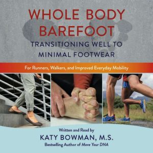 Whole Body Barefoot: Transitioning Well to Minimal Footwear