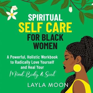 Spiritual Self Care for Black Women, Layla Moon