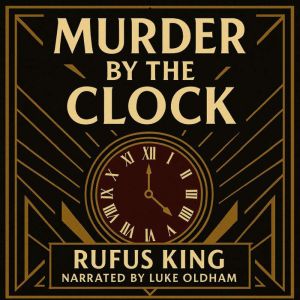 Murder By The Clock, Rufus King