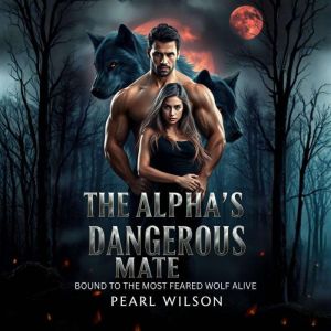 The Alphas Dangerous Mate, Pearl Wilson