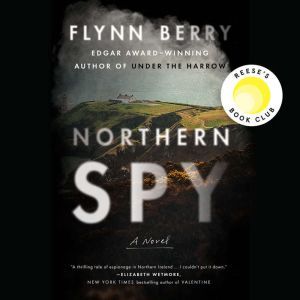 Northern Spy, Flynn Berry