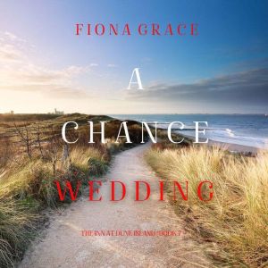 A Chance Wedding (The Inn at Dune IslandBook Seven): Digitally narrated using a synthesized voice