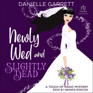 Newly Wed and Slightly Dead, Danielle Garrett