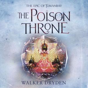 The Poison Throne, Walker Dryden