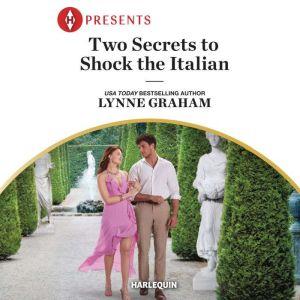 Two Secrets to Shock the Italian, Lynne Graham