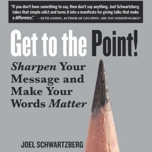 Get to the Point!, Joel Schwartzberg