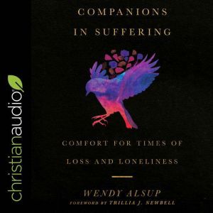 Companions in Suffering: Comfort for Times of Loss and Loneliness