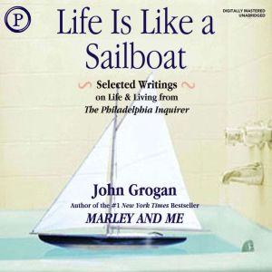Life Is Like a Sailboat, John Grogan