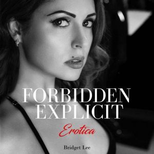 Forbidden Explicit Erotica: 8 Taboo Sex Short Stories about Milf, Dirty and Naughty Young Adults, Spanking, First Time. A Coll