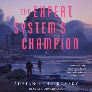 The Expert Systems Champion, Adrian Tchaikovsky