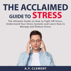 The Acclaimed Guide to Stress The Ul..., A.Y. Clement