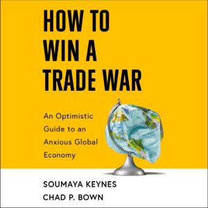 How to Win a Trade War, Soumaya Keynes