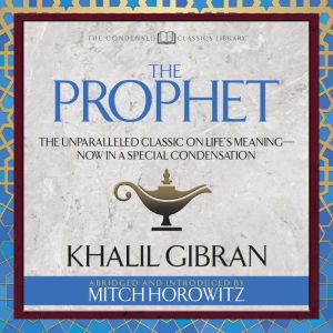 The Prophet Condensed Classics, Khalil Gibran