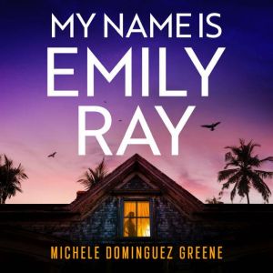 My Name Is Emily Ray, Michele Dominguez Greene