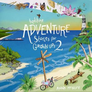 Bedtime Adventure Stories For Grown U..., Anna McNuff