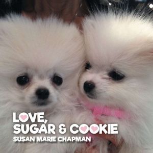 Love, Sugar and Cookie, Susan Marie Chapman