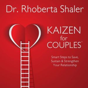 Kaizen for Couples, Rhoberta Shaler PhD